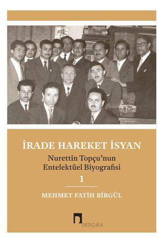 Will Movement Revolt Intellectual Biography of Nurettin Topcu